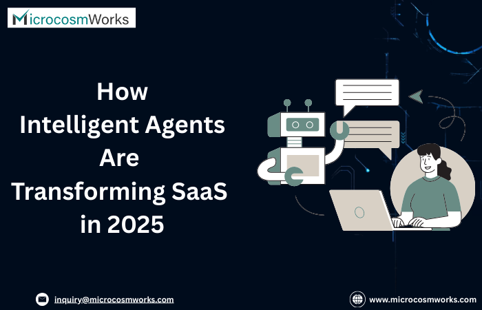 How Intelligent Agents Are Transforming SaaS in 2025